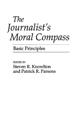 The Journalist's Moral Compass by Steven Knowlton