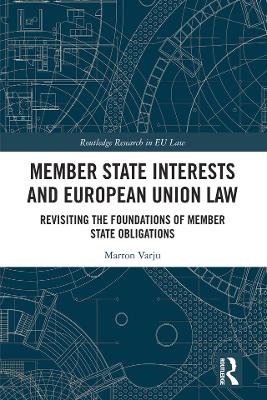 Member State Interests and European Union Law: Revisiting The Foundations Of Member State Obligations book