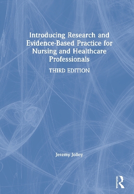 Introducing Research and Evidence-Based Practice for Nursing and Healthcare Professionals by Jeremy Jolley