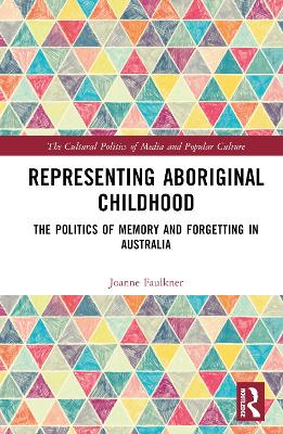 Representing Aboriginal Childhood: The Politics of Memory and Forgetting in Australia book