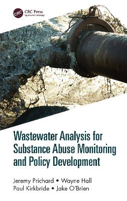 Wastewater Analysis for Substance Abuse Monitoring and Policy Development by Jeremy Prichard