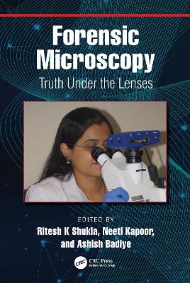 Forensic Microscopy: Truth Under the Lenses by Ritesh K Shukla