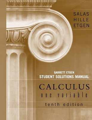 Student Solutions Manual for Calculus: One Variable, 10e (Chapters 1 - 12) by Saturnino L. Salas