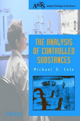 The Analysis of Controlled Substances by Michael D. Cole