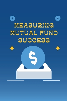 Measuring Mutual Fund Success book