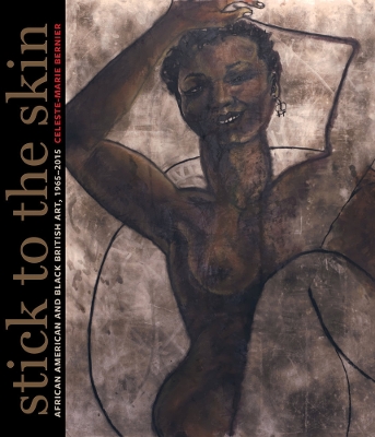 Stick to the Skin: African American and Black British Art, 1965-2015 book