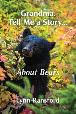 Grandma, Tell Me a Story...About Bears book