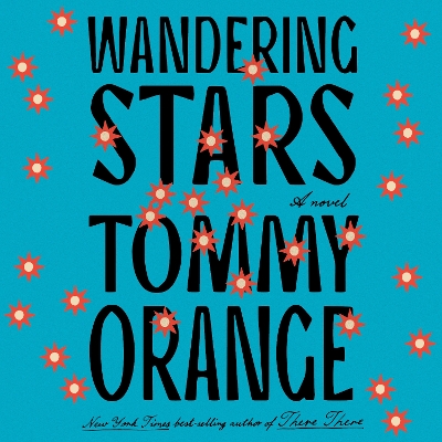 Wandering Stars: A novel by Tommy Orange