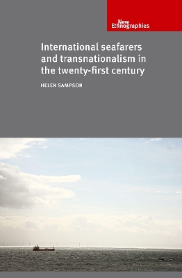 International Seafarers and Transnationalism in the Twenty-First Century by Helen Sampson