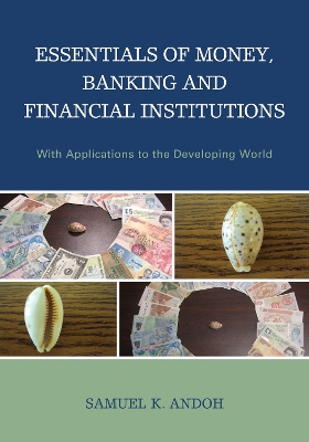 Essentials of Money, Banking and Financial Institutions by Samuel K Andoh