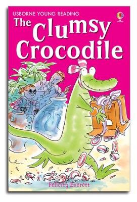 The Clumsy Crocodile by Felicity Everett