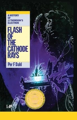 Flash of the Cathode Rays by Per F Dahl