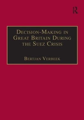 Decision Making in Great Britain During the Suez Crisis book