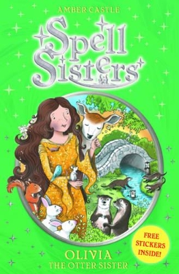 Spell Sisters: Olivia the Otter Sister by Amber Castle
