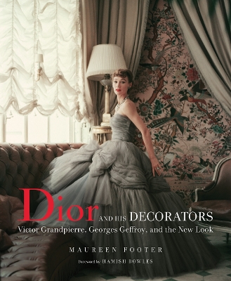 Dior and His Decorators: Victor Grandpierre, Georges Geffroy and The New Look book