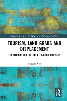 Tourism, Land Grabs and Displacement: The Darker Side of the Feel-Good Industry by Andreas Neef