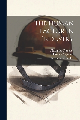The Human Factor in Industry by Lee Kaufer Frankel