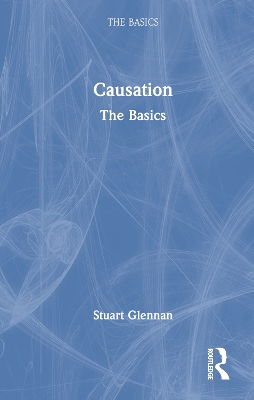 Causation: The Basics by Stuart Glennan