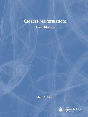 Cloacal Malformations: Case Studies by Marc Levitt