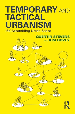 Temporary and Tactical Urbanism: (Re)Assembling Urban Space by Quentin Stevens