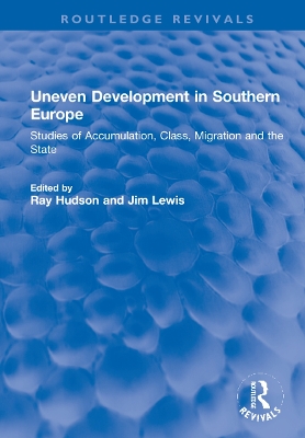 Uneven Development in Southern Europe: Studies of Accumulation, Class, Migration and the State book