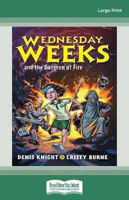 Wednesday Weeks and the Dungeon of Fire: Wednesday Weeks: Book 3 book