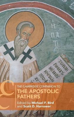 The Cambridge Companion to the Apostolic Fathers by Michael F. Bird