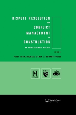 Dispute Resolution and Conflict Management in Construction: An International Perspective by Edward Davies