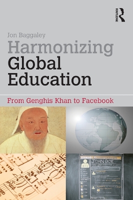 Harmonizing Global Education: From Genghis Khan to Facebook by Jon Baggaley
