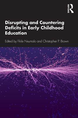 Disrupting and Countering Deficits in Early Childhood Education by Fikile Nxumalo