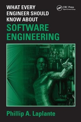 What Every Engineer Should Know about Software Engineering by Philip A. Laplante