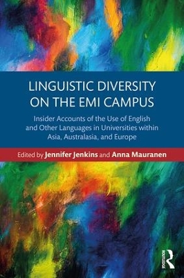 Linguistic Diversity on the EMI Campus: Insider accounts of the use of English and other languages in universities within Asia, Australasia, and Europe by Jennifer Jenkins