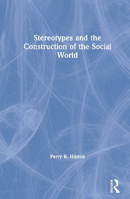 Stereotypes and the Construction of the Social World by Perry R. Hinton