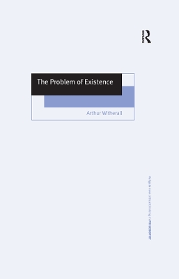 The The Problem of Existence by Arthur Witherall