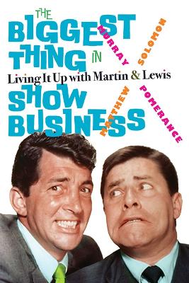 The Biggest Thing in Show Business: Living It Up with Martin & Lewis book