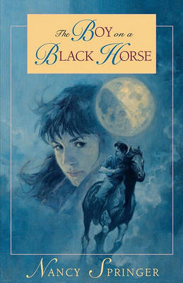 The The Boy on a Black Horse by Nancy Springer