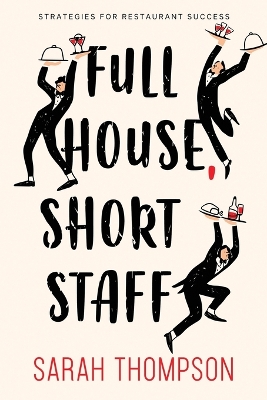 Full House, Short Staff: Strategies for Restaurant Success book