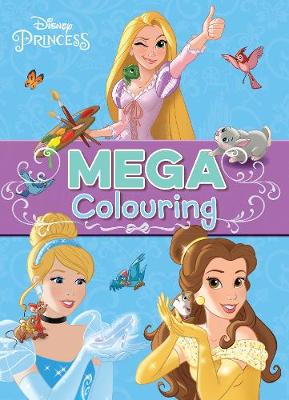 Disney Princess Mega Colouring by Parragon Books Ltd