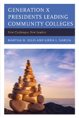 Generation X Presidents Leading Community Colleges by Martha M. Ellis