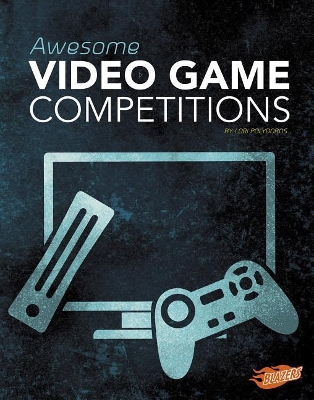 Awesome Video Game Competitions by Lori Polydoros
