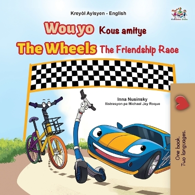 The Wheels The Friendship Race (Haitian Creole English Bilingual Children's Book) book