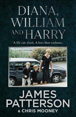 Diana, William and Harry by James Patterson