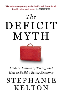 The Deficit Myth: Modern Monetary Theory and How to Build a Better Economy book