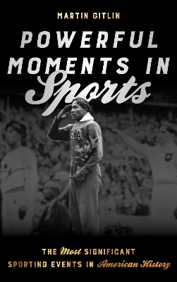 Powerful Moments in Sports: The Most Significant Sporting Events in American History book