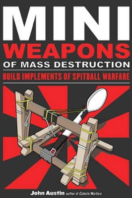 Mini Weapons of Mass Destruction by John Austin