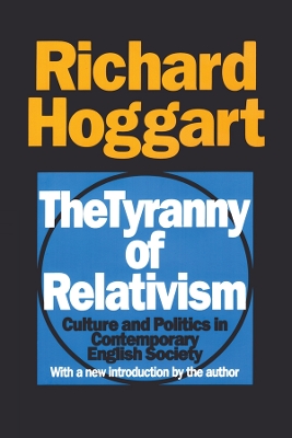 Tyranny of Relativism by Richard Hoggart