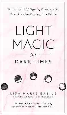 Light Magic for Dark Times by Lisa Marie Basile