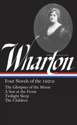 Edith Wharton: Four Novels Of The 1920s by Hermione Lee