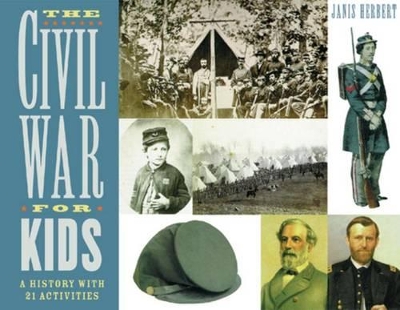 The The Civil War for Kids: A History with 21 Activities by Janis Herbert