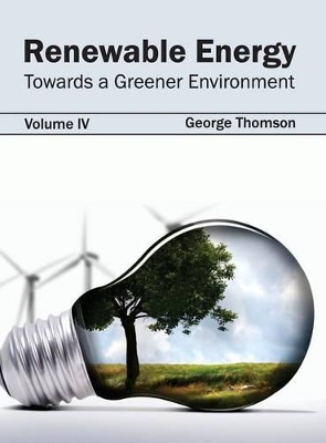 Renewable Energy: Towards a Greener Environment (Volume IV) book